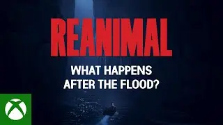 REANIMAL | What Happens After The Flood? | Gameplay Trailer