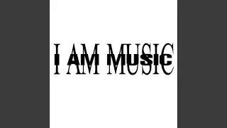 I Am Music