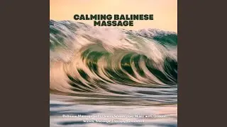Quiet and Timeless Waves (Balinese Massage)