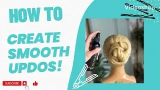 How to Create Smooth Updos