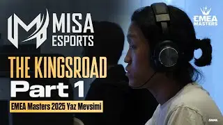 The Kingsroad: Part 1 Misa Esports (EMEA Masters 2025 Yaz Mevsimi Belgeseli)