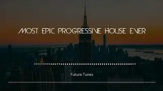 EDM Most Epic Progressive Houes Ever , Hit music Mix 2021