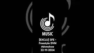 [EXCLU] SFE - Freestyle DVM #dvmshow 22-11-2024 #musicgenre