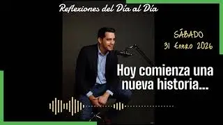 REFLEXIONES DEL DÍA AL DÍA... 31/01/2026: Hoy comienza una nueva historia