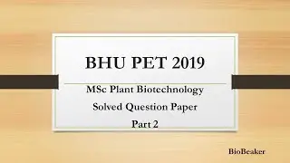 BHU PET 2019 Solved Question Paper [ MSc Plant Biotechnology ] Part 2.