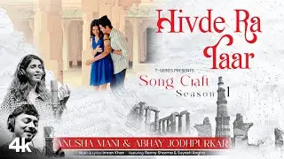 Hivde Ra Taar (Video) | Song Craft Season 1 | Abhay Jodhpurkar, Anusha Mani, Imran Khan | T-Series