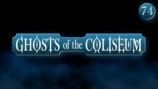 Twitch Stream - DnD: Ghosts of the Coliseum (Part 74)
