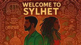 WELCOME TO SYLHET (Official) &ndash; Reggae &times; Sylheti Fusion | #reggaefusion #sylhet #bangladesh