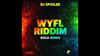 WYFL RIDDIM &ndash; SOCA REMIX 2026 | DJ SPOILER