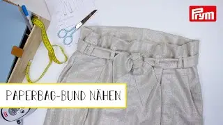 Prym x Claire Massieu | 😍 Paperbag Bund f&uuml;r Hosen und R&ouml;cke selber n&auml;hen ✂️