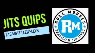 #13 Jits Quips: Roll Models 22 with Matt Llewellyn
