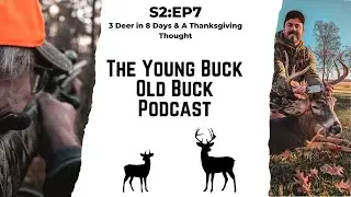 The Young Buck - Old Buck Podcast: S2 Ep7