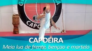CAPOEIRA 8 | Meia lua de frente, Ben&ccedil;ao e martelo