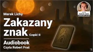 Marek Lichy &ndash; Zakazany znak | Czyta Robert Fraś | AUDIOBOOK PL | Fantastyka | Część 2/2