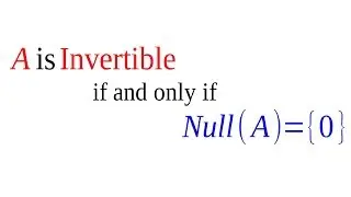 Linear Algebra 3.4. When a Matrix is Invertible? Part 1.