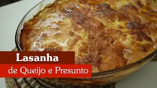 LASANHA DE QUEIJO E PRESUNTO SUPER FÁCIL