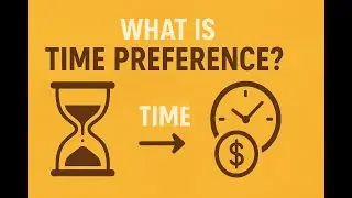 Time Preference Explained: A Key Austrian Economic Concept