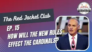How Will the Rule Changes Effect the Cardinals? | The Red Jacket Club Ep. 15 | A Cardinals Podcast