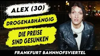 ALEX (30) geht nicht mehr ANSCHAFFEN im FRANKFURTER BAHNHOFSVIERTEL