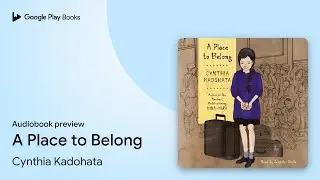 A Place to Belong by Cynthia Kadohata &middot; Audiobook preview