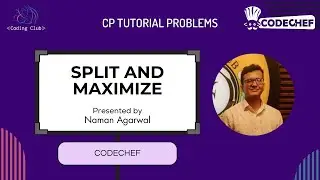 Split and Maximize || CODECHEF STARTERS 121 || Explanation + Code