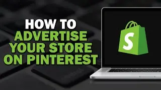 How To Advertise Your Shopify Store On Pinterest (Quick Tutorial)