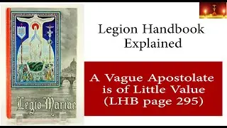A vague apostolate is of little value (LHB page 295) - The Legion Handbook explained
