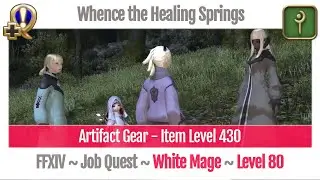 FFXIV White Mage Level 80 Job Quest ~ Shadowbringers ~ Whence the Healing Springs