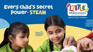 S.T.E.A.M Education is Shaping Future-Ready Kids | Inside Little Millennium&rsquo;s Learning Experience