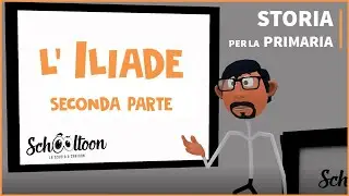 L'Iliade - Seconda Parte - Per la primaria (e per la Secondaria di Primo Grado)