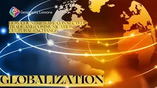 Globalization, How are Countries Connected