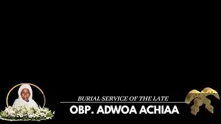 DAY 2 *** OBP. ADWOA ACHIAA *** FINAL FUNERAL RITES