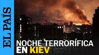 Una noche terrorífica en Kiev tras el ataque de un dron ruso | EL PAÍS