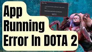 How To Fix App Running Error In DOTA 2 [Updated 2024]