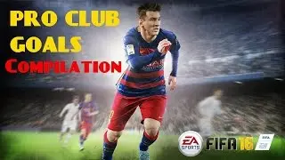 FIFA 16 Pro Clubs Goals and Skills Compilation