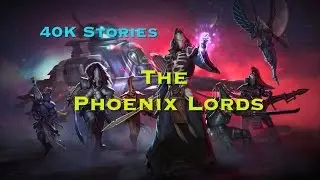 40k Stories: The Phoenix Lords