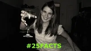 25 Facts About Me (#25facts tag)