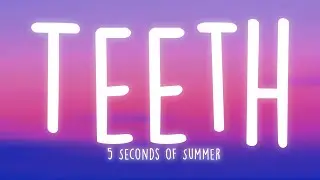 5 Seconds of Summer - Teeth (Lyrics)