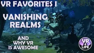 VR Favorites I: Vanishing Realms (and why VR is awesome)