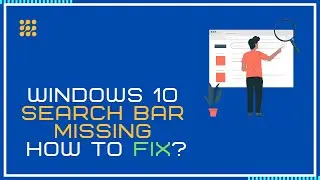 Windows 10 Search Bar Missing &ndash; How To Fix?