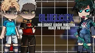 Neo Egoist Masters + Ego react to Isagi Yoichi and Future | Blue lock | Neo Egoist League | part 2