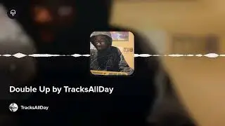 Double Up by TracksAllDay