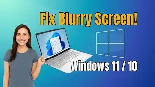 Fix Blurry Screen & Text in Windows 11 | Solve Screen Resolution Problem Windows 10/11