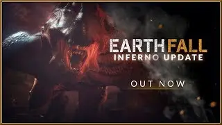 EARTHFALL - NEW Inferno UPDATE Trailer 2018 (PC, PS4 & XB1) HD