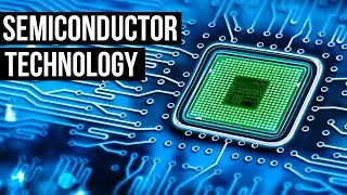 What Is Semiconductor Technology & Should We REALLY Be Scared?