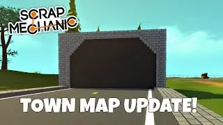 Scrap Mechanic- Town Map Update!
