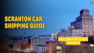 🚗 Scranton Car Shipping Guide &ndash; Fast, Safe & Affordable Transport!