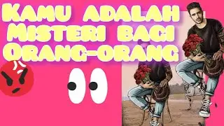 Kamu adalah Misteri bagi orang-orang 🙄🧐