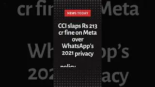 CCI slaps Rs 213 cr fine on Meta over WhatsApp&rsquo;s 2021 privacy policy update