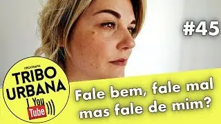 F&ecirc;Prev&ecirc; #45 - Fale bem, fale mal mas fale de mim